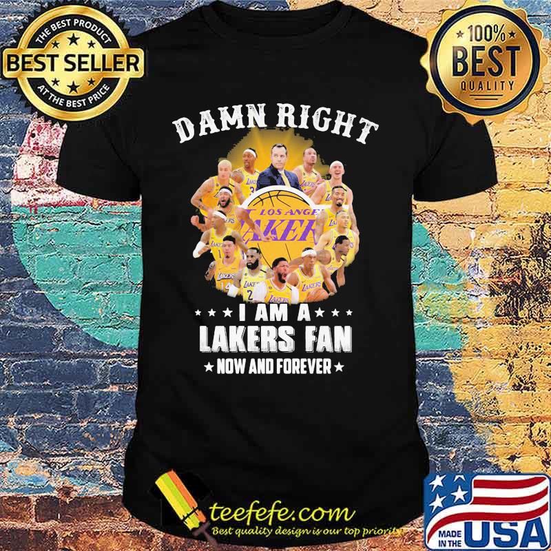 Damn right i am lakers fan now and forever stars shirt Damn right i am lakers fan now and forever stars shirt