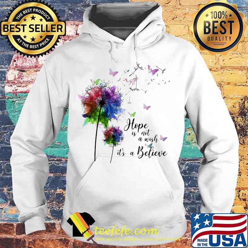 Dandelion flower butterflies hope is not a wish it's a believer s Hoodie Dandelion flower butterflies hope is not a wish it's a believer s Hoodie