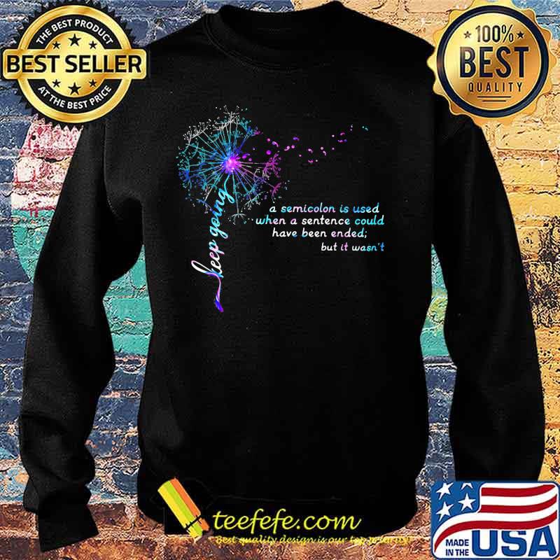 Dandelion flower keep going a semicolon is used when a sentence could have been ended but it wasn't s Sweater Dandelion flower keep going a semicolon is used when a sentence could have been ended but it wasn't s Sweater