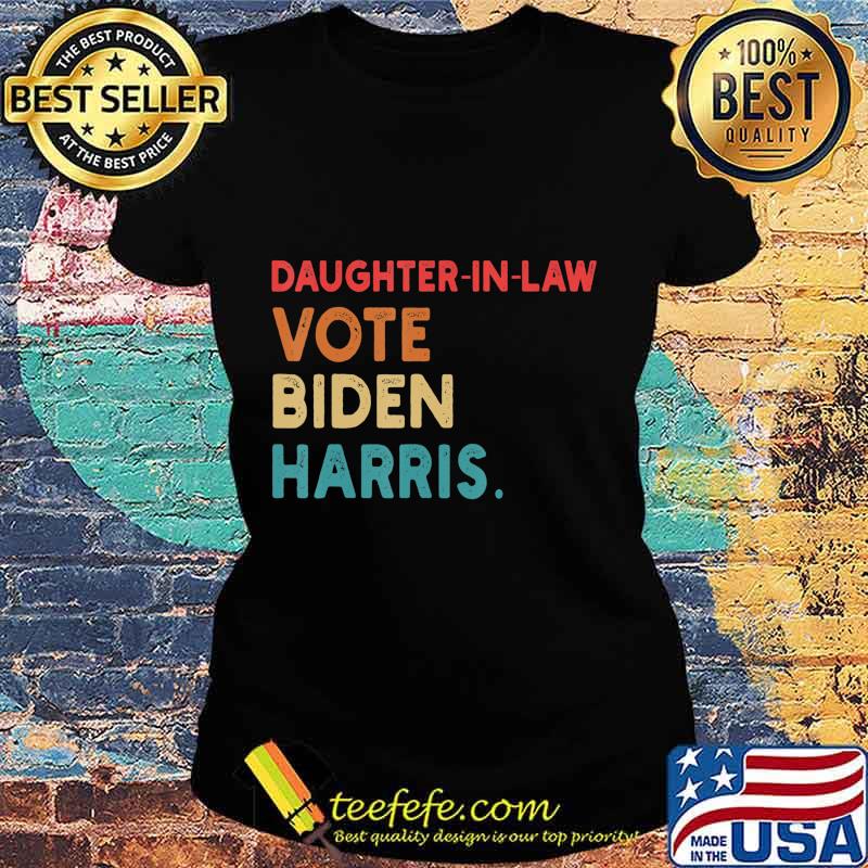 Daughter-in-law Vote Biden Harris Retro Gift T-Shirt Ladies tee Daughter-in-law Vote Biden Harris Retro Gift T-Shirt Ladies tee