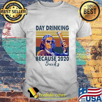 Day drinking because 2020 sucks american vintage retro shirt