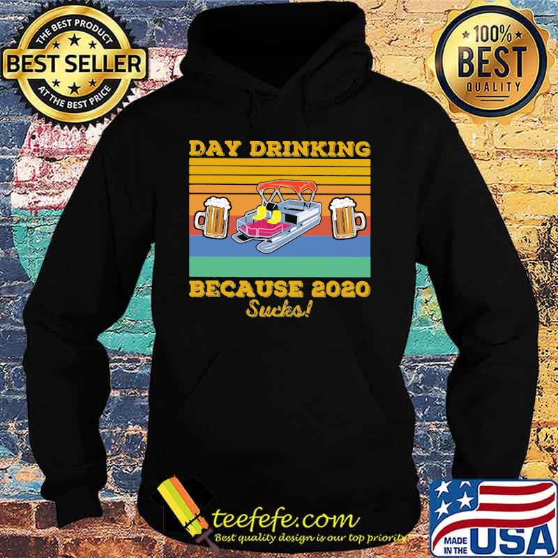 DAY DRINKING BECAUSE 2020 SUCKS BEER BOAT VINTAGE RETRO SHIRT Hoodie DAY DRINKING BECAUSE 2020 SUCKS BEER BOAT VINTAGE RETRO SHIRT Hoodie