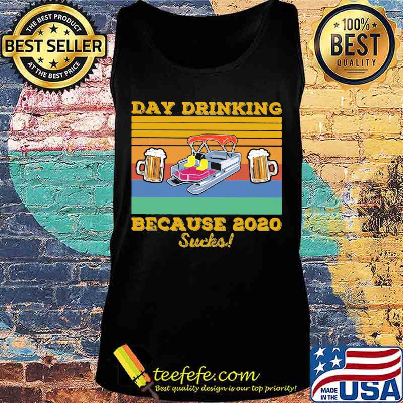 DAY DRINKING BECAUSE 2020 SUCKS BEER BOAT VINTAGE RETRO SHIRT Tank top DAY DRINKING BECAUSE 2020 SUCKS BEER BOAT VINTAGE RETRO SHIRT Tank top