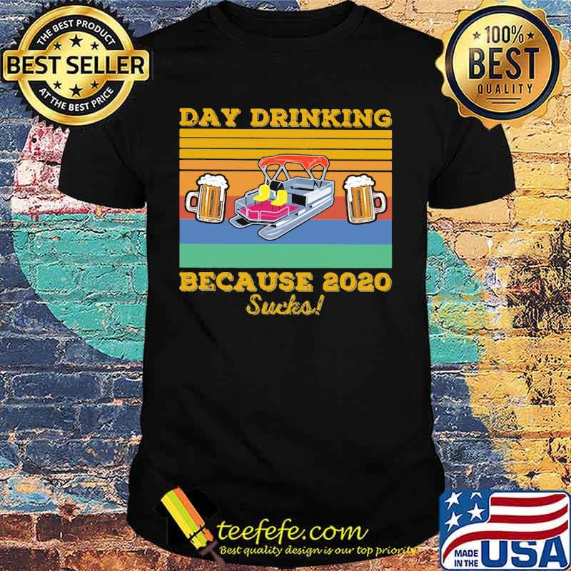 DAY DRINKING BECAUSE 2020 SUCKS BEER BOAT VINTAGE RETRO SHIRT