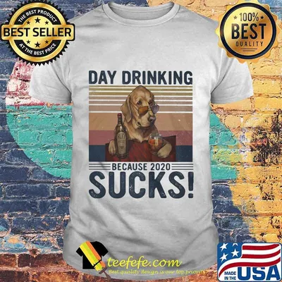 DAY DRINKING BECAUSE 2020 SUCKS DOG VINTAGE RETRO SHIRT