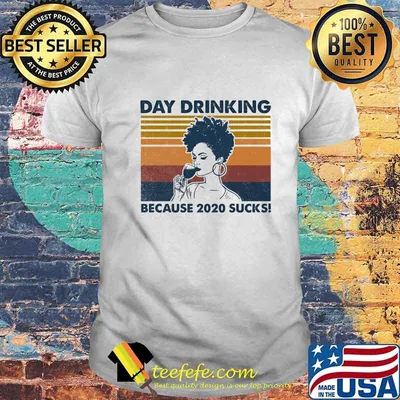 DAY DRINKING BECAUSE 2020 SUCKS LADY VINTAGE RETRO SHIRT