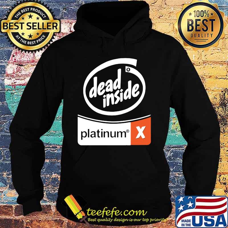 Dead inside platinum x s Hoodie Dead inside platinum x s Hoodie