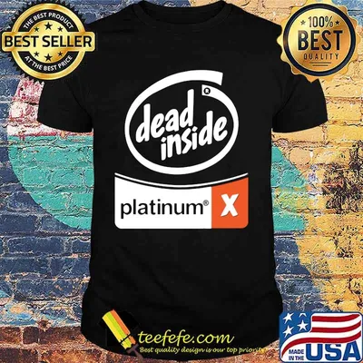 Dead inside platinum x shirt