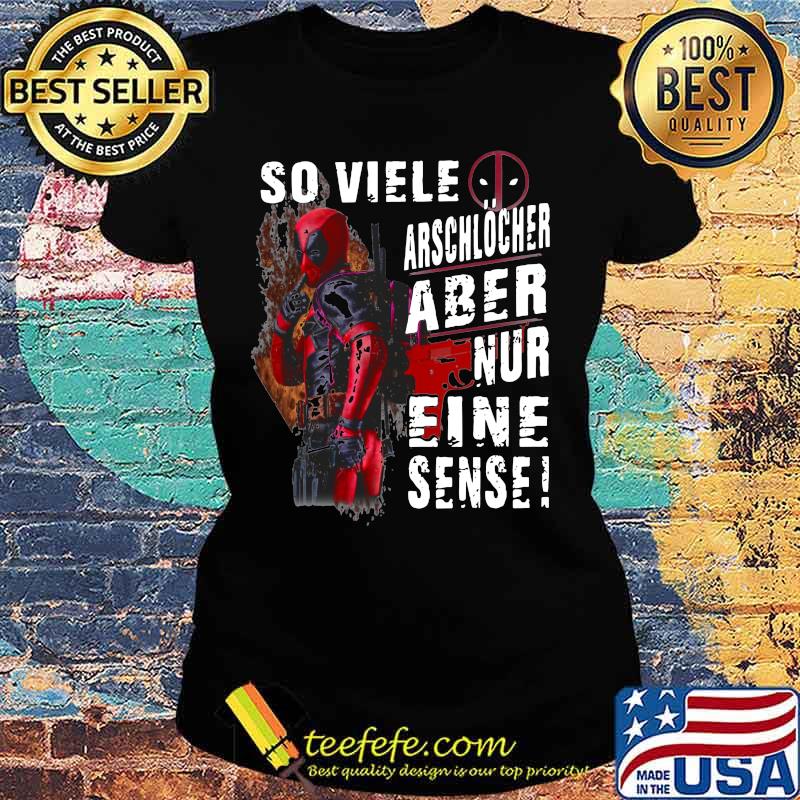 Deadpool so viele arschlocher aber nur eine sense s Ladies tee Deadpool so viele arschlocher aber nur eine sense s Ladies tee