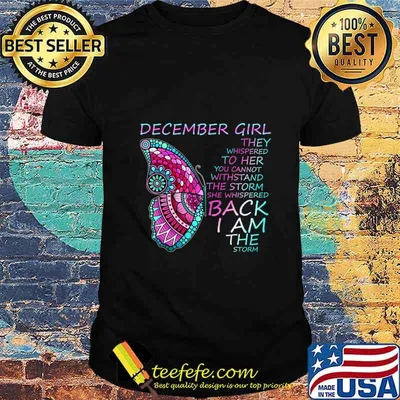 December Girl They Whispered To Her You Cannot Withstand T-Shirt