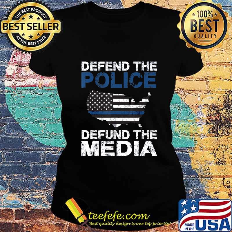 Defend the Police Defund the Media American Flag USA Gift T-Shirt Ladies tee Defend the Police Defund the Media American Flag USA Gift T-Shirt Ladies tee