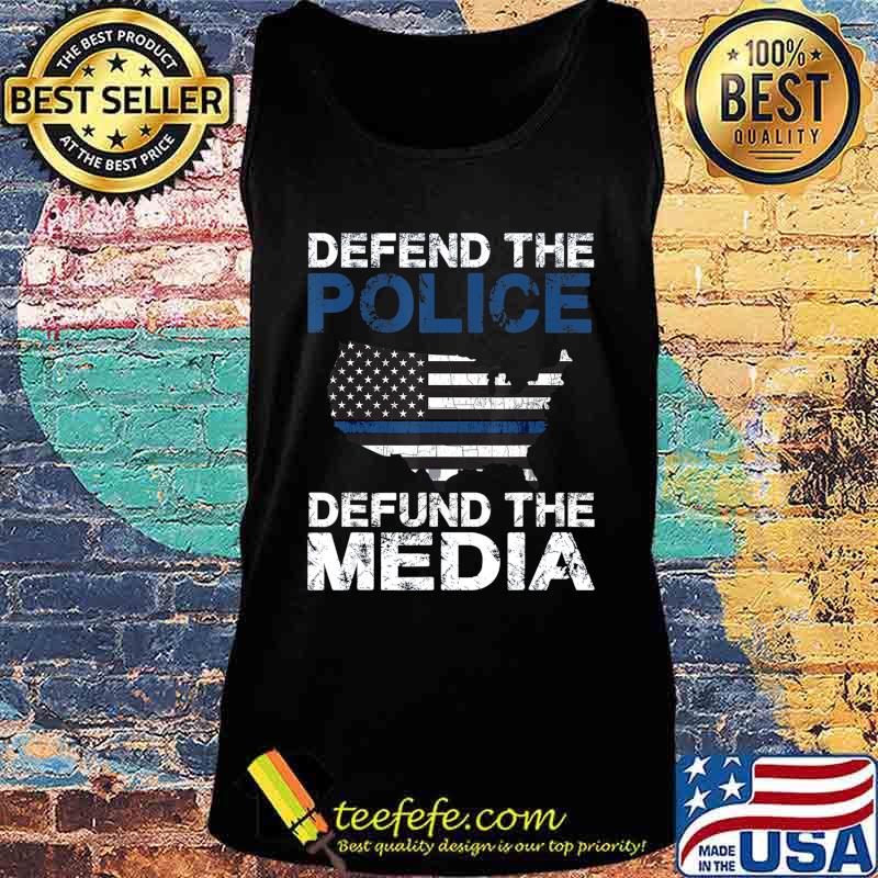Defend the Police Defund the Media American Flag USA Gift T-Shirt Tank top Defend the Police Defund the Media American Flag USA Gift T-Shirt Tank top