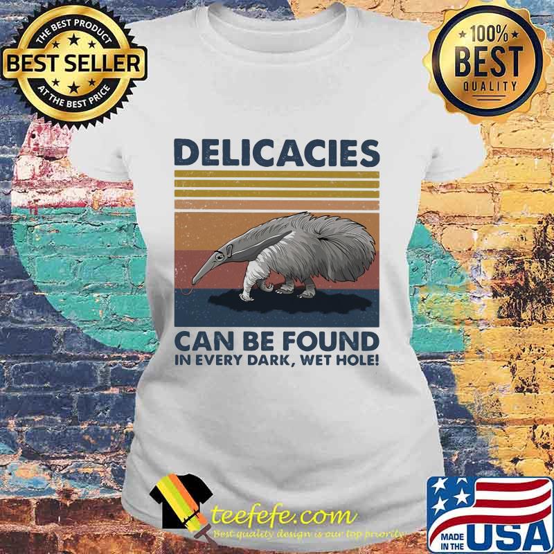 Delicacies can be found in every dark wet hole vintage retro s Laides tee Delicacies can be found in every dark wet hole vintage retro s Laides tee