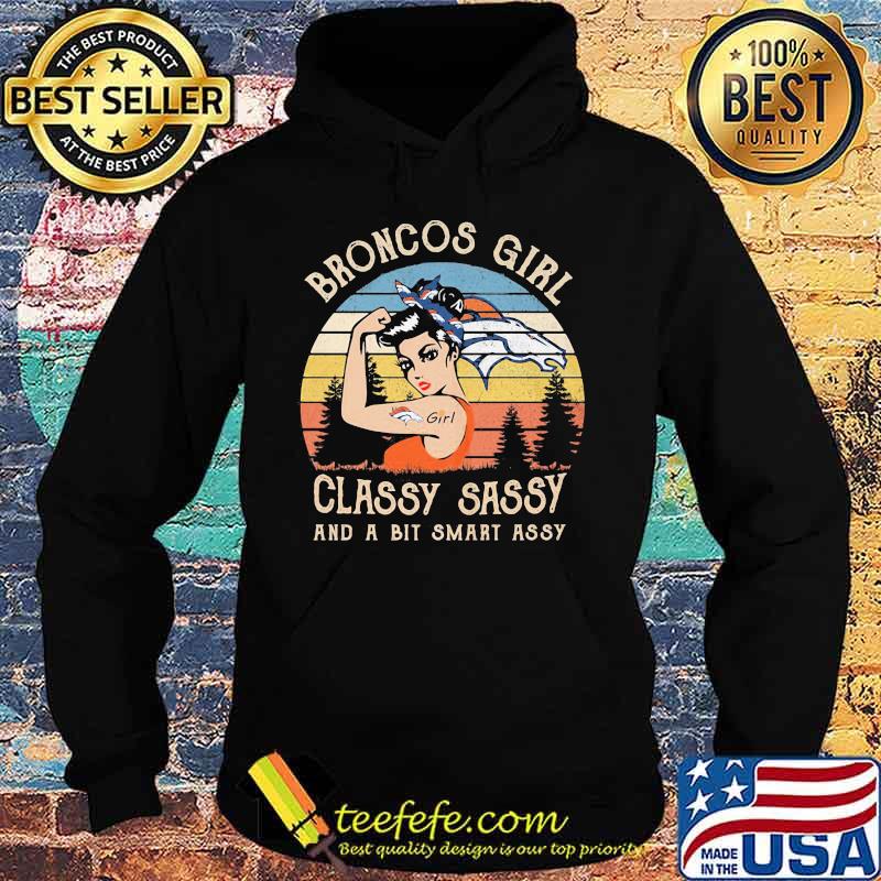 Denver broncos girl classy sassy and a bit smart assy vintage retro s Hoodie Denver broncos girl classy sassy and a bit smart assy vintage retro s Hoodie