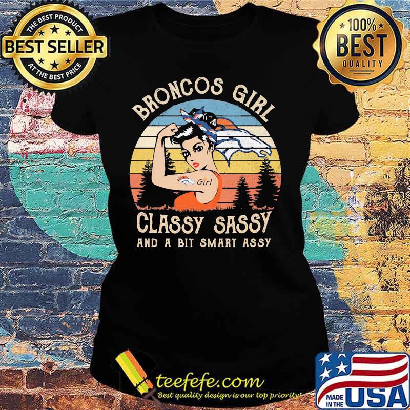 Denver broncos girl classy sassy and a bit smart assy vintage retro s Ladies tee Denver broncos girl classy sassy and a bit smart assy vintage retro s Ladies tee