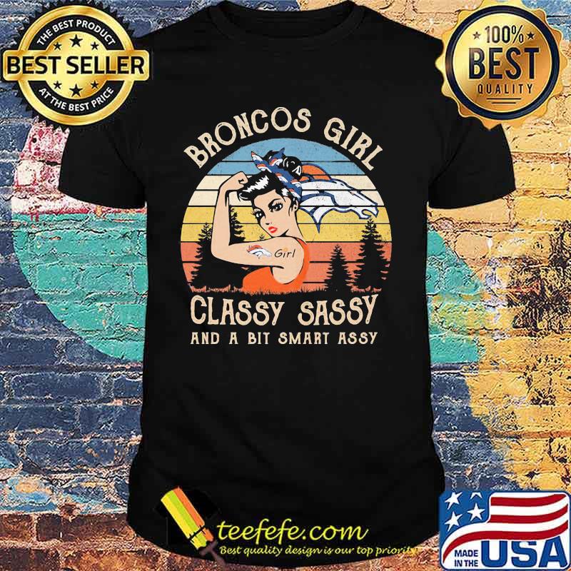 Denver broncos girl classy sassy and a bit smart assy vintage retro shirt Denver broncos girl classy sassy and a bit smart assy vintage retro shirt