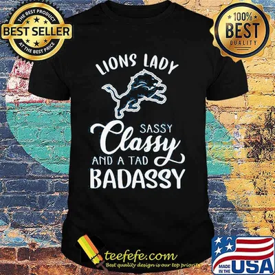 Detroit lion lady sassy classy and a tad badassy shirt