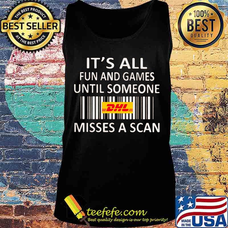 Dhl it's all fun and games until someone misses a scan s Tank top Dhl it's all fun and games until someone misses a scan s Tank top