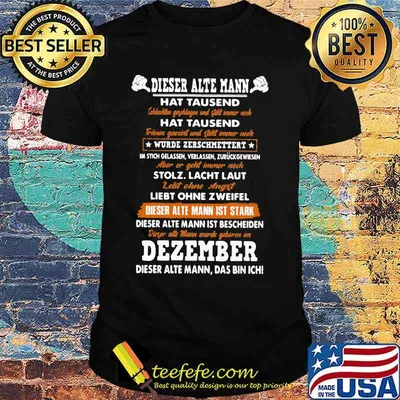 Dieser Alte Mann Hat Tausend Hat Tausend Wurde Zerschmettert Liebt Ohne Zweifel Dezember Shirt