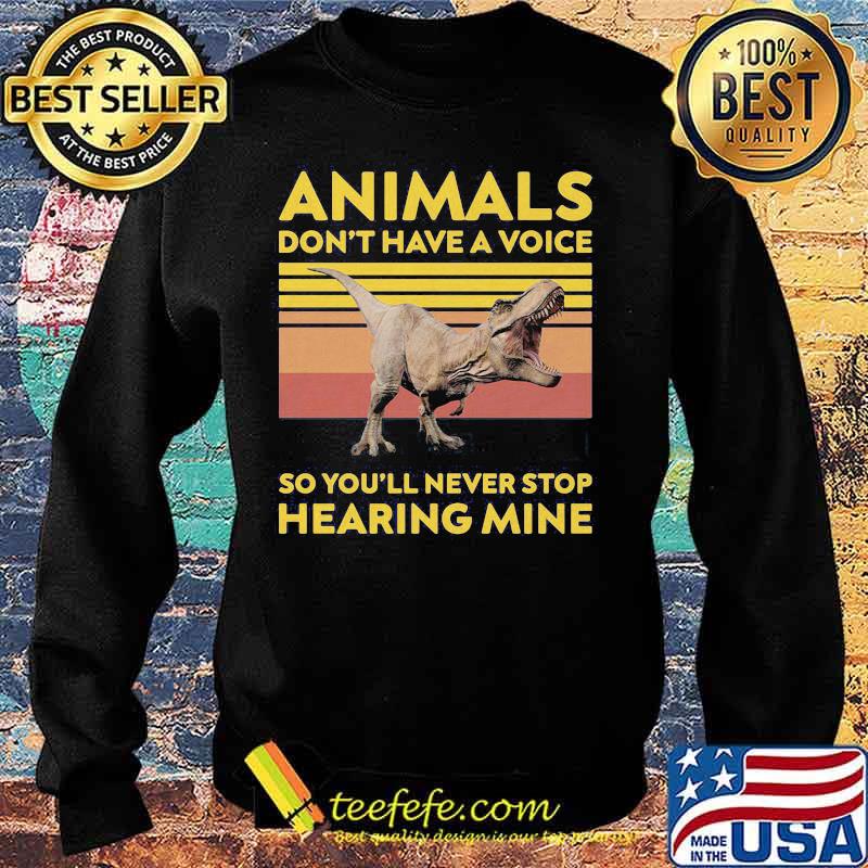 Dinosaur animals don't have a voice so you'll never stop hearing mine vintage retro s Sweater Dinosaur animals don't have a voice so you'll never stop hearing mine vintage retro s Sweater