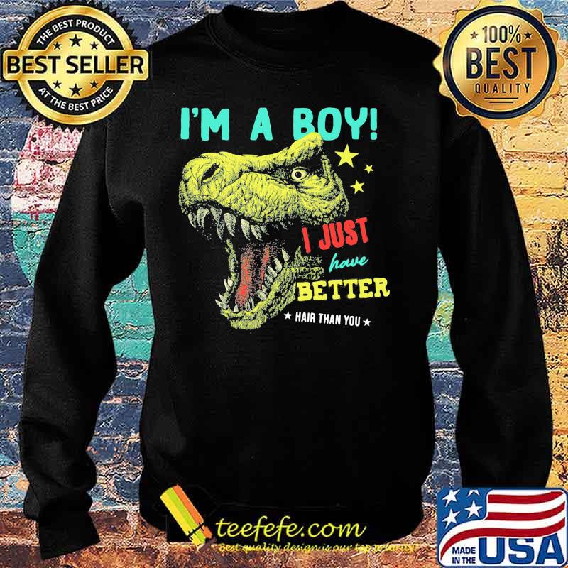 Dinosaur I'm a boy i just have better hair than you stars s Sweater Dinosaur I'm a boy i just have better hair than you stars s Sweater