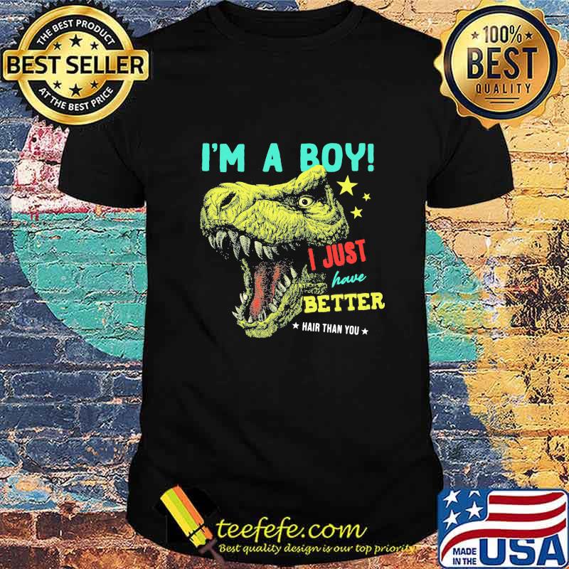 Dinosaur I'm a boy i just have better hair than you stars shirt