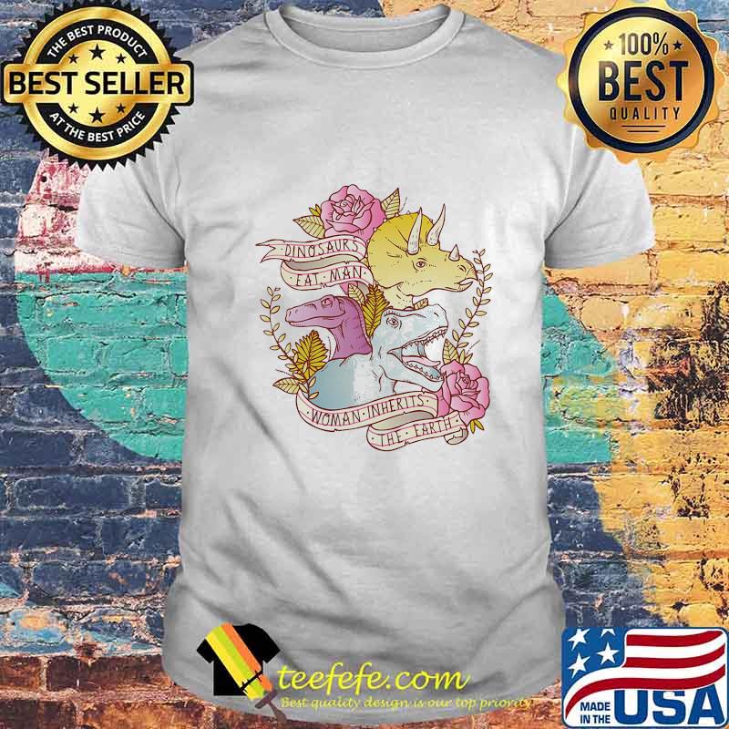 Dinosaurs Eat Man Woman Inherits The Earth Jurassic Park Shirt