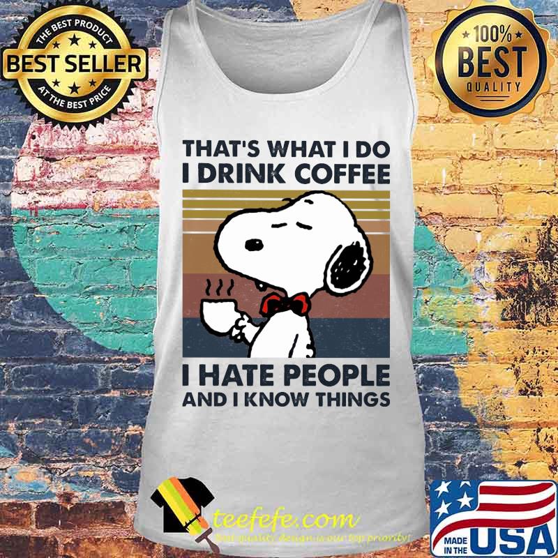 Disney snoopy that's what i do i drink coffee i hate people and i know things vintage retro s Tank top Disney snoopy that's what i do i drink coffee i hate people and i know things vintage retro s Tank top