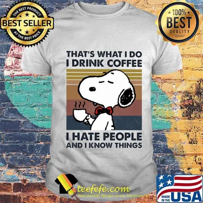 Disney snoopy that's what i do i drink coffee i hate people and i know things vintage retro shirt