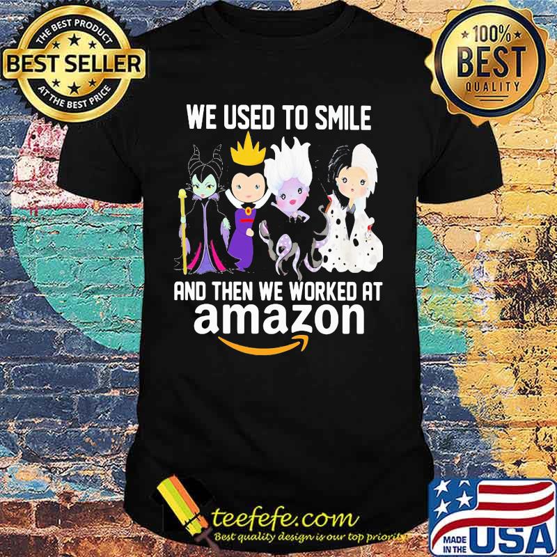 Disney villain we used to smile and then we worked at amazon shirt