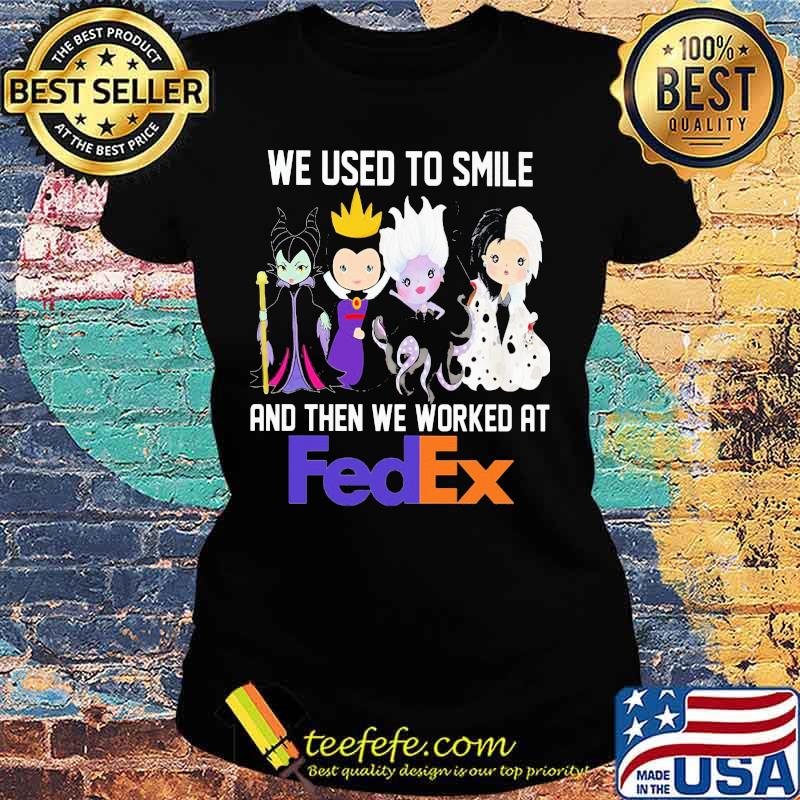 Disney villain we used to smile and then we worked at fedex s Ladies tee Disney villain we used to smile and then we worked at fedex s Ladies tee