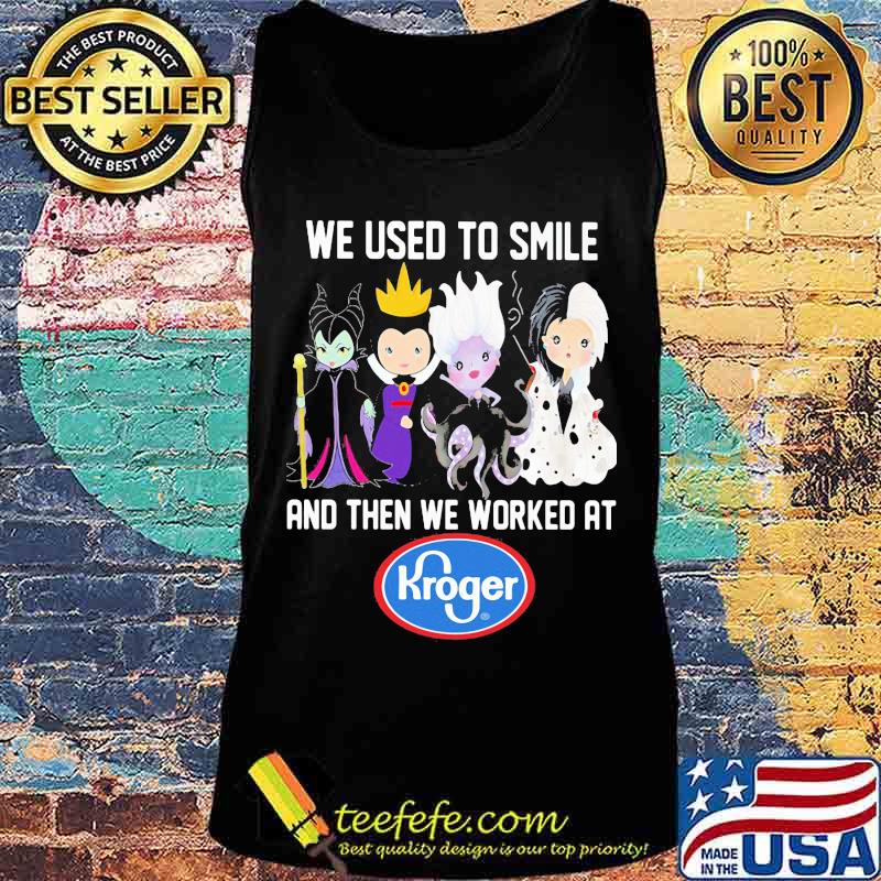 Disney villain we used to smile and then we worked at kroger s Tank top Disney villain we used to smile and then we worked at kroger s Tank top