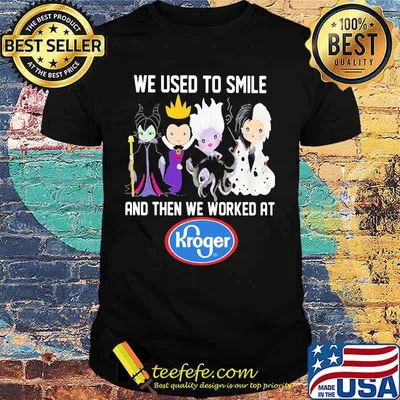 Disney villain we used to smile and then we worked at kroger shirt