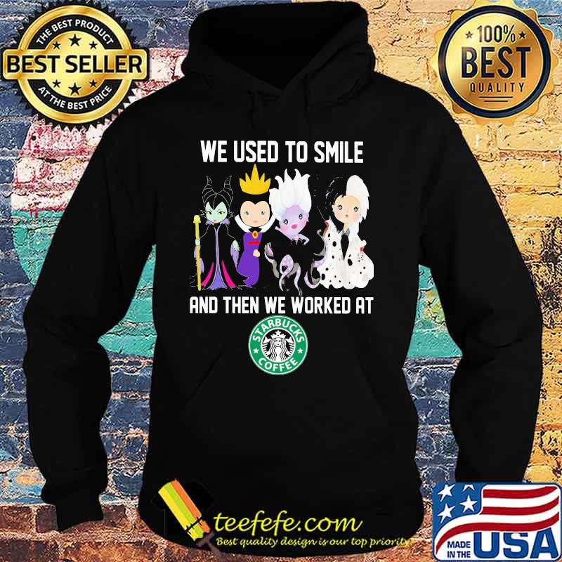 Disney villain we used to smile and then we worked at starbucks s Hoodie Disney villain we used to smile and then we worked at starbucks s Hoodie