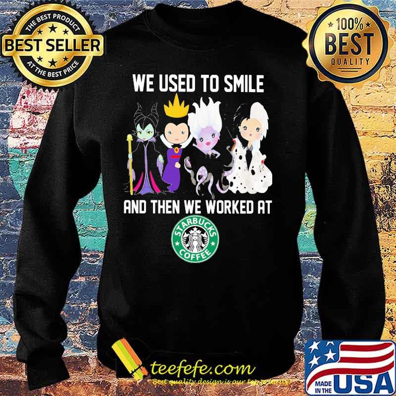 Disney villain we used to smile and then we worked at starbucks s Sweater Disney villain we used to smile and then we worked at starbucks s Sweater