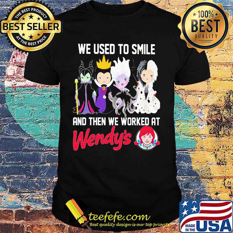 Disney villain we used to smile and then we worked at wendy's shirt Disney villain we used to smile and then we worked at wendy's shirt