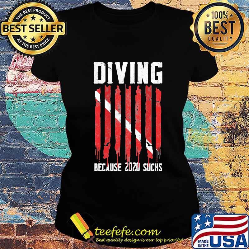 Diving because 2020 sucks Diver s Ladies tee Diving because 2020 sucks Diver s Ladies tee