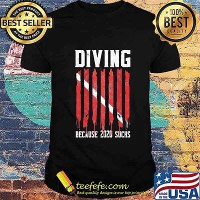 Diving because 2020 sucks Diver shirt