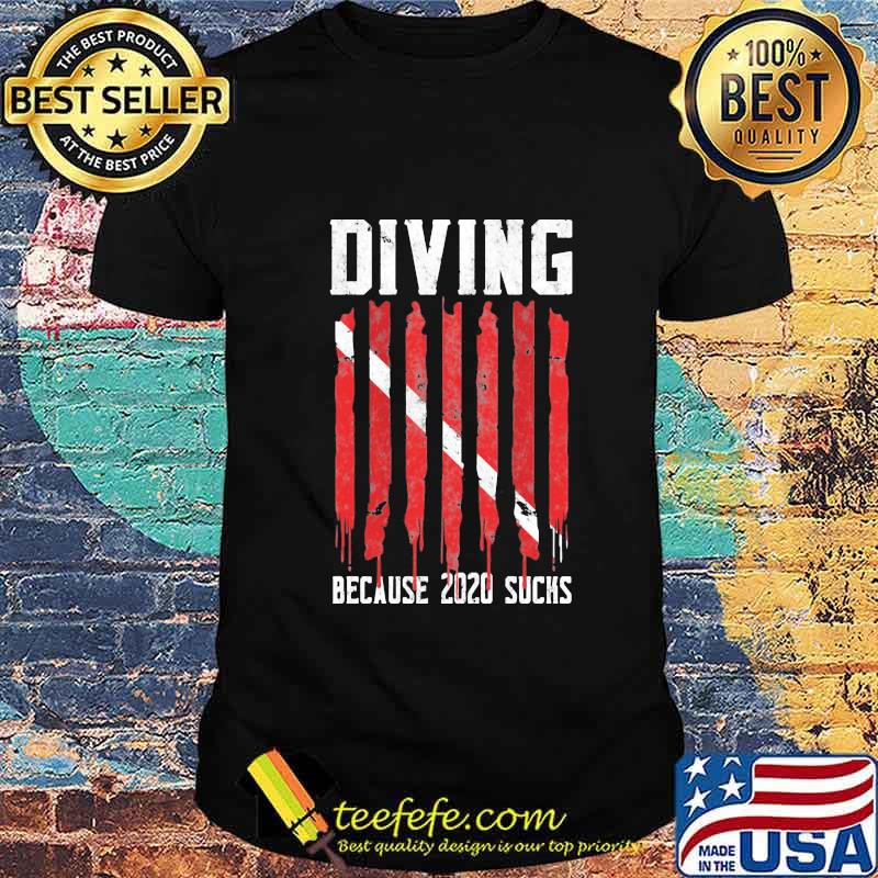 Diving because 2020 sucks Diver shirt Diving because 2020 sucks Diver shirt