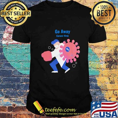 Doctor Go Away Corona Virus shirt