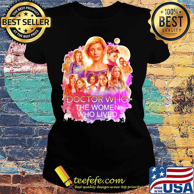 Doctor who the women who lived s Ladies tee Doctor who the women who lived s Ladies tee
