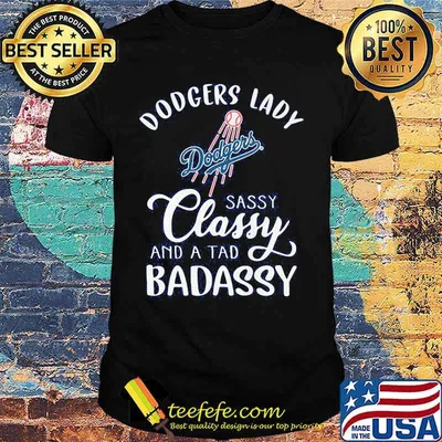 Dodgers lady sassy classy and a tad badassy shirt