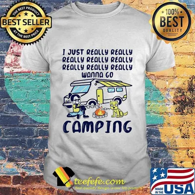 Dog i just really wanna go camping shirt