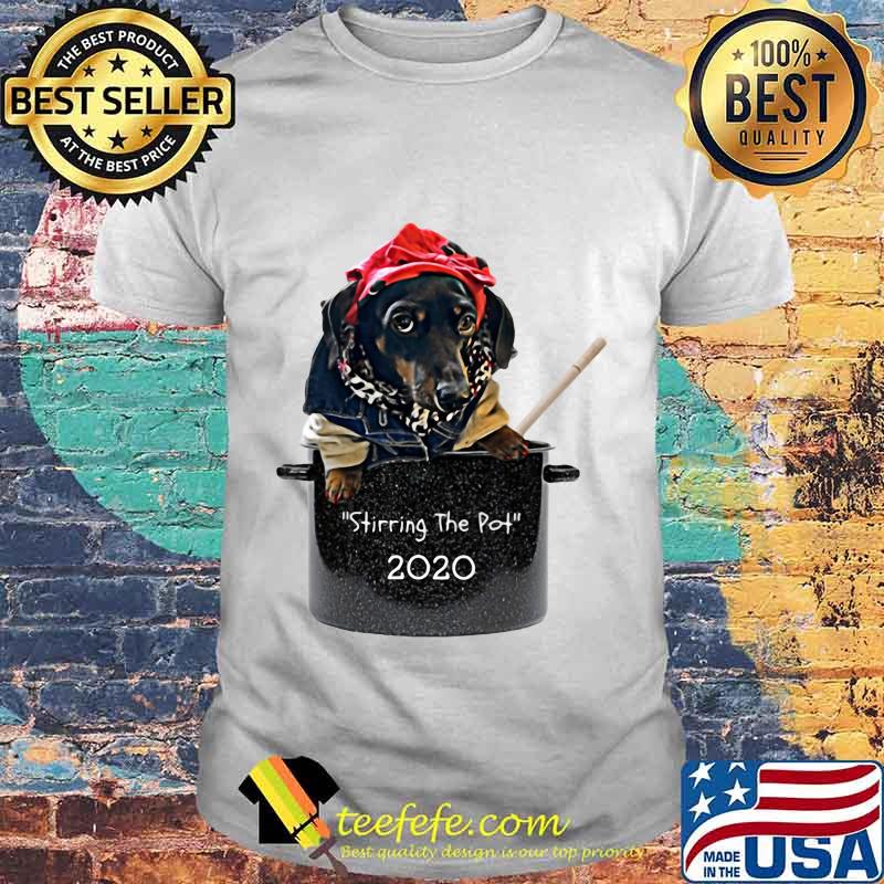 Dog Stirring The Pot 2020 shirt