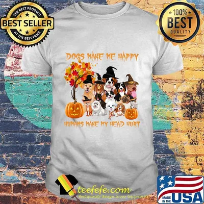 DOGS MAKE ME HAPPY HUMANS MAKE MY HEAD HURT DOGS WITCH PUMPKIN HALLOWEEN SHIRT
