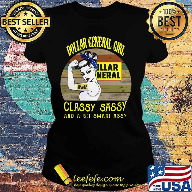 Dollar general girl classy sassy and a bit smart assy vintage retro s Ladies tee Dollar general girl classy sassy and a bit smart assy vintage retro s Ladies tee