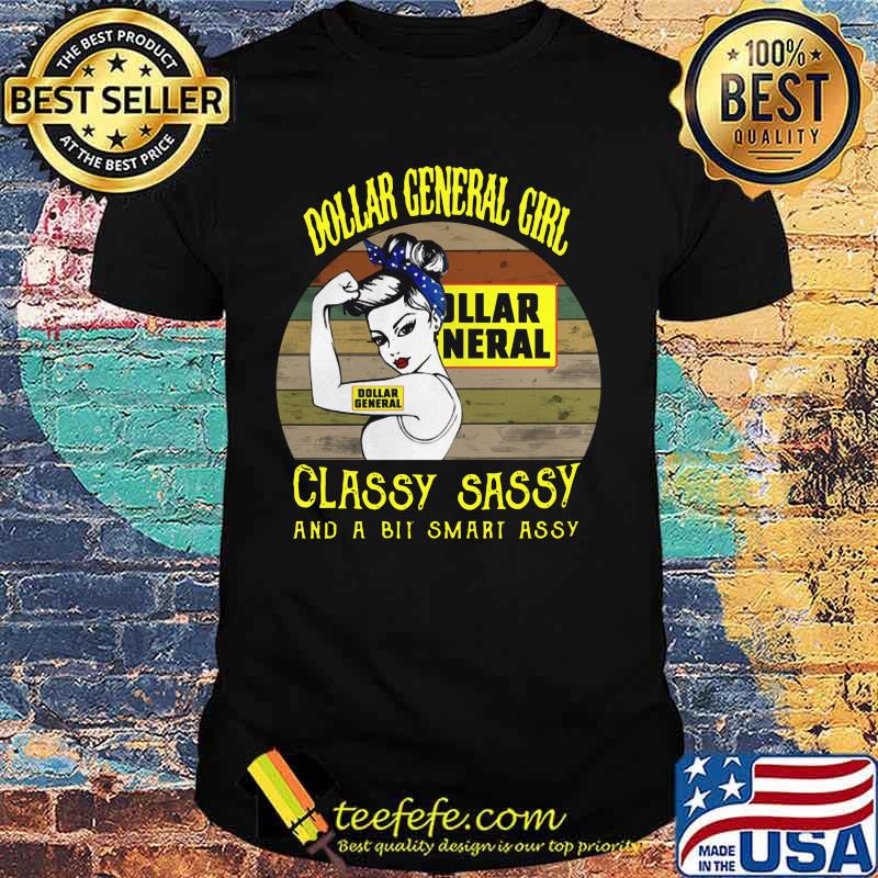 Dollar general girl classy sassy and a bit smart assy vintage retro shirt Dollar general girl classy sassy and a bit smart assy vintage retro shirt