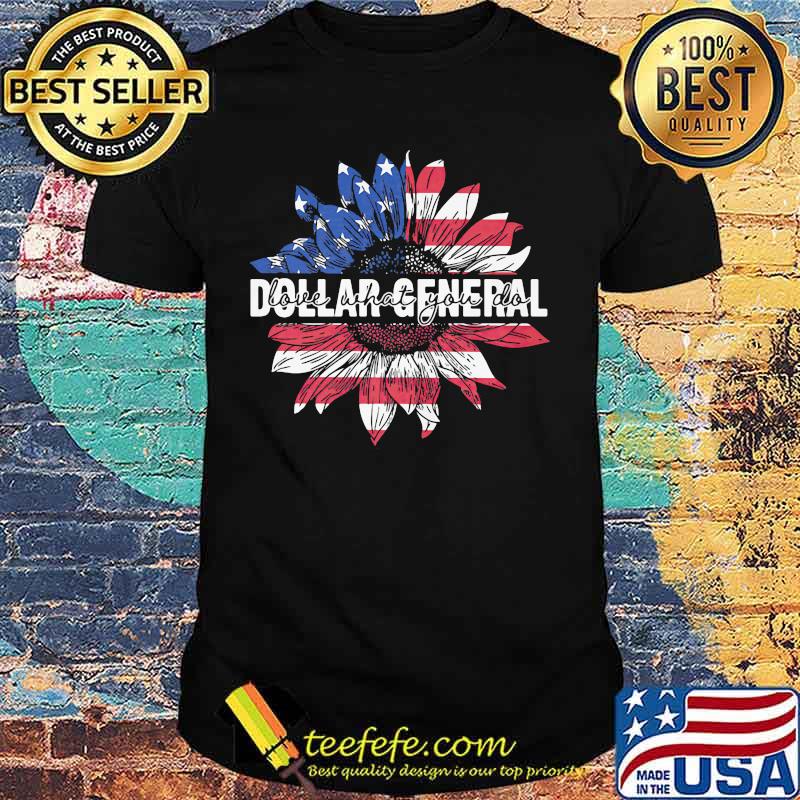 Dollar general love what you do american flag independence day shirt