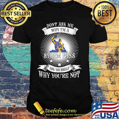 Don't ask me why i'm a storm fan ask yourself why you're not lightning shirt