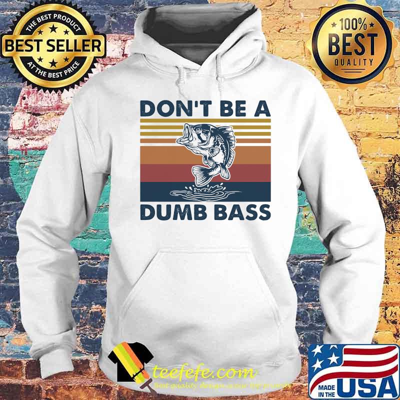 DON'T BE A DUMB BASS FISH VINTAGE RETRO SHIRT Hoodie DON'T BE A DUMB BASS FISH VINTAGE RETRO SHIRT Hoodie